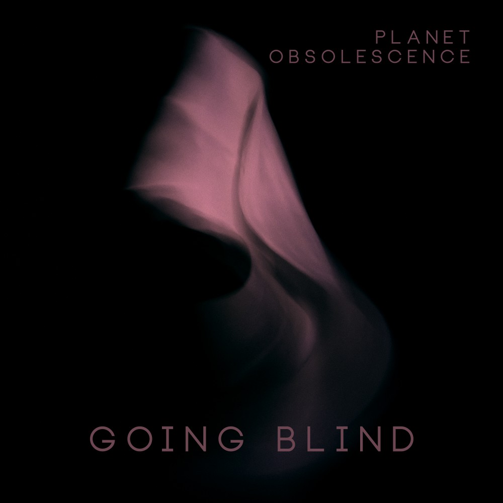 Planet Obsolescence – going blind